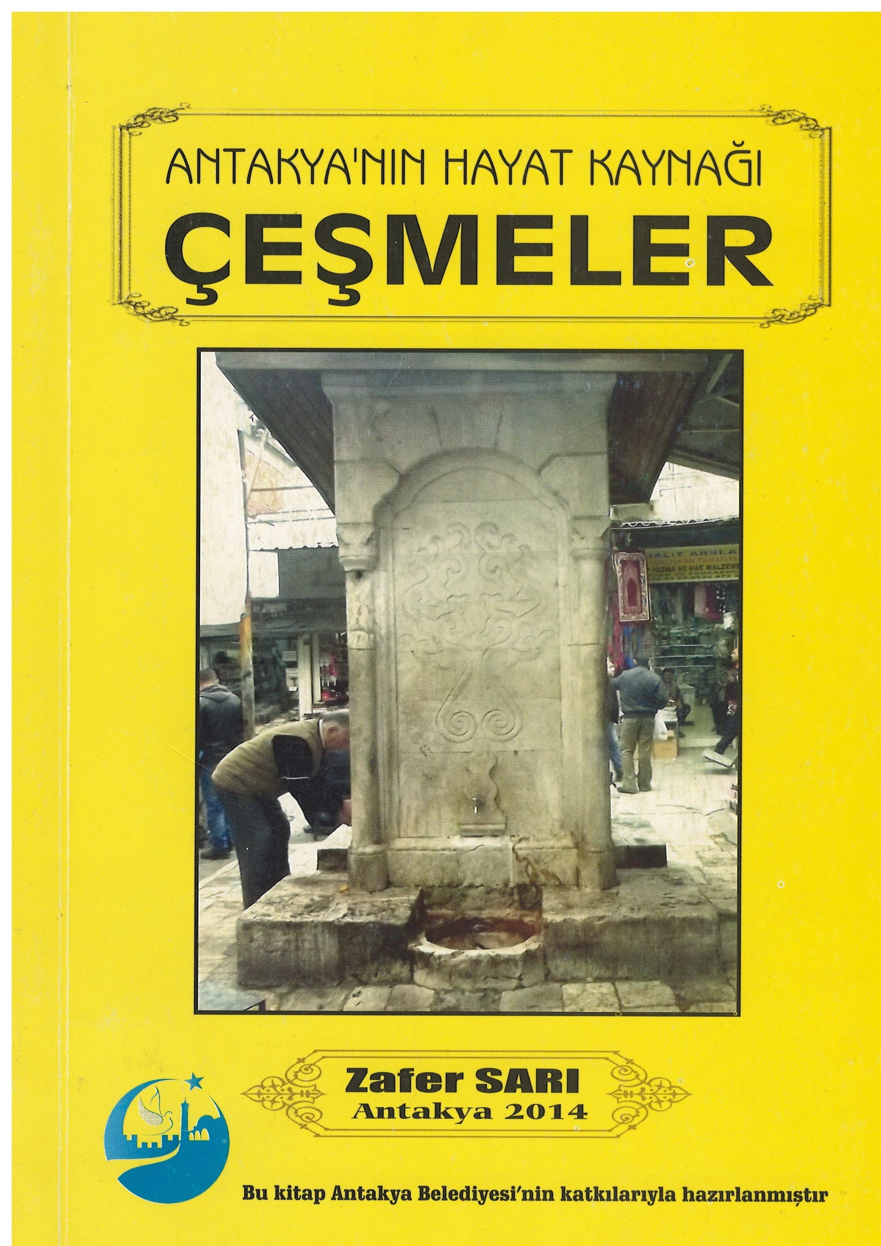 Antakya'nın Hayat Kaynağı Çeşmeler, Zafer Sarı