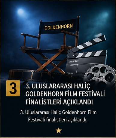 3. Uluslararası Halic Goldenhorn Film Festivali finalistleri açıklandı 3. Uluslararası Halic Goldenhorn Film Festivali finalistleri açıklandı