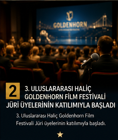 3. Uluslararası Halic Goldenhorn Film Festivali Juri üyelerinin katılımıyla başladı 3. Uluslararası Halic Goldenhorn Film Festivali Juri üyelerinin katılımıyla başladı