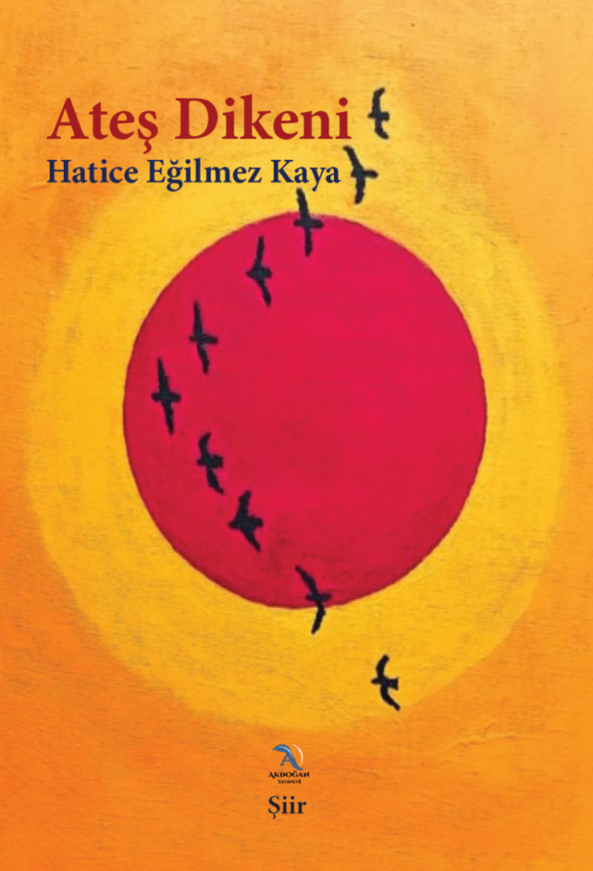 Ateş Dikeni/ Hatice Eğilmez Kaya