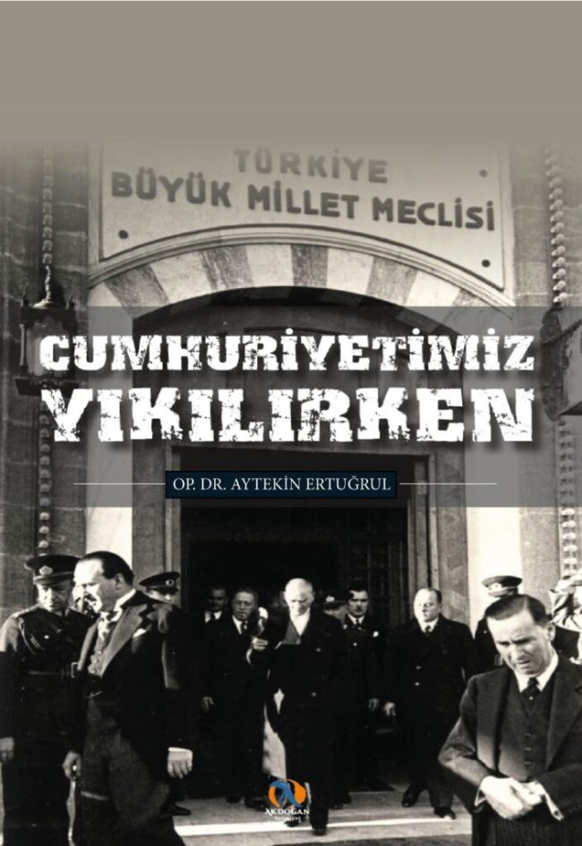 Cumhuriyetimiz Yıkılırken/ Aytekin Ertuğrul