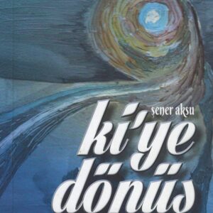 Ki'ye Dönüş, Şener Aksu, Aydili Sanat Yayınları