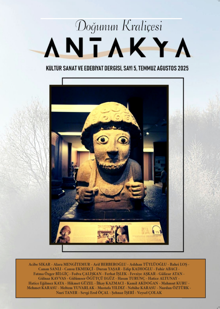DOĞUNUN KRALİÇESİ ANTAKYA KÜLTÜR SANAT VE EDEBİYAT DERGİSİ SAYI 5
