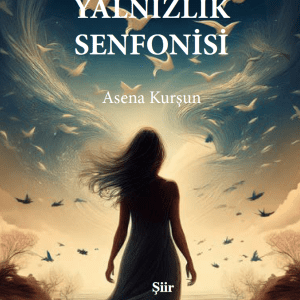 Yalnızlık Senfonisi, Asena Kurşun