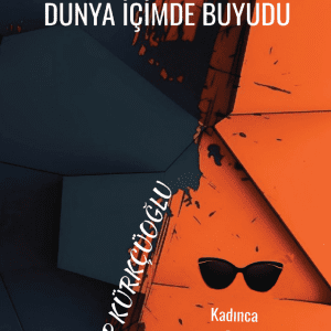 Dünya İçimde Büyüdü, Sevtap Kürkçüoğlu
