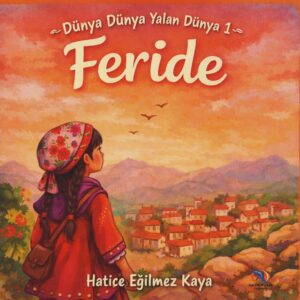 Dünya Dünya Yalan Dünya 1, Feride
