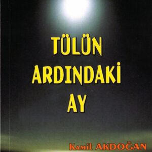 Tülün Ardındaki Ay, Kamil Akdoğan; şiir