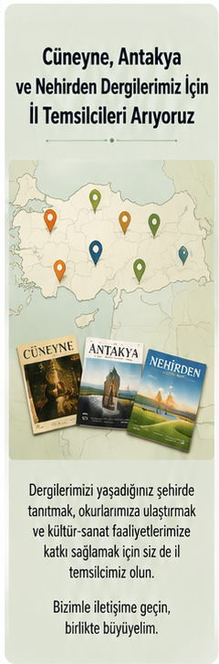 Cüneyne, Antakya ve Nehirden Dergilerimiz İçin İl Temsilcileri Arıyoruz Cüneyne, Antakya ve Nehirden Dergilerimiz İçin İl Temsilcileri Arıyoruz