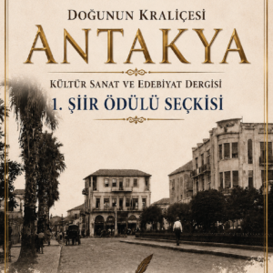 Doğunun Kraliçesi Antakya KSE Dergisi 1. Şiir Yarışması Seçkisi