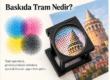 Baskıda Tram Nedir