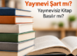 Kitap Bastırmak için Yayınevi Şart mı